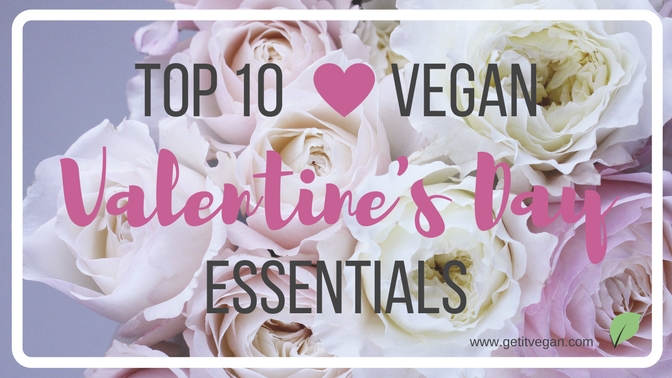 Top 10 Vegan Valentine's Day Essentials